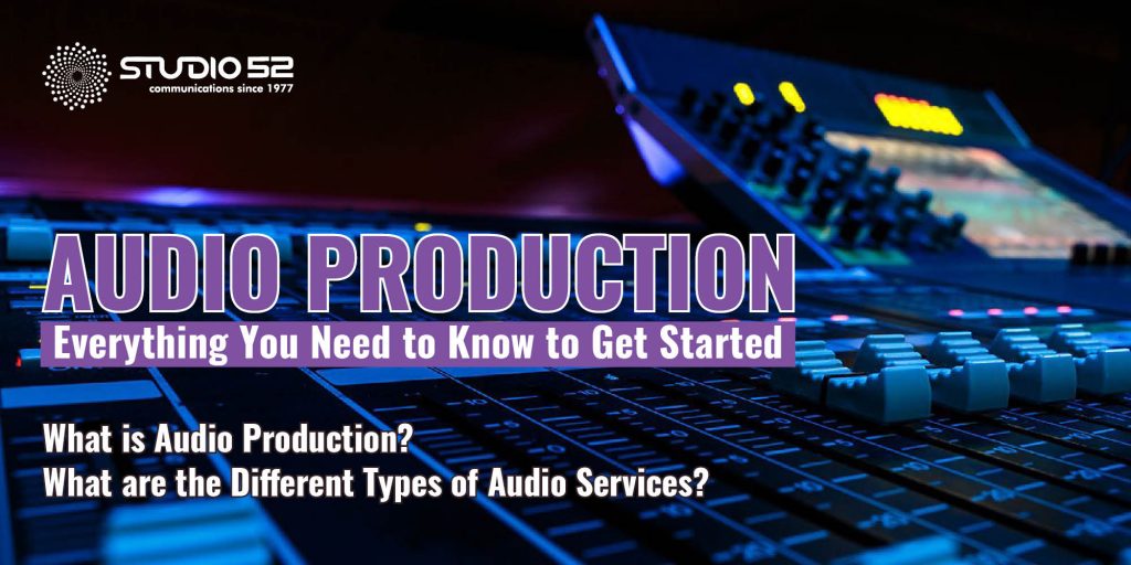 Audio Production: Everything You Need to Know to Get Started