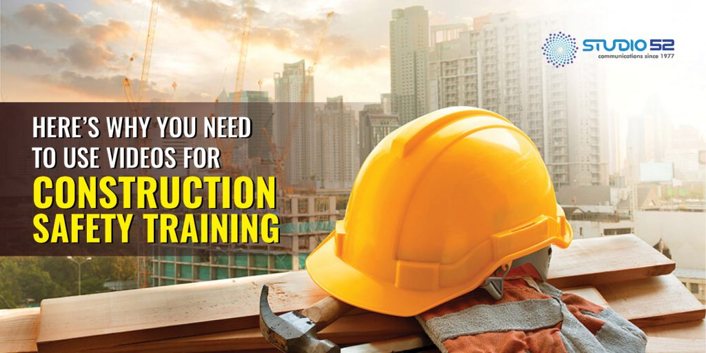Here’s Why You Need to Use Videos for Construction Safety Training- Studio52