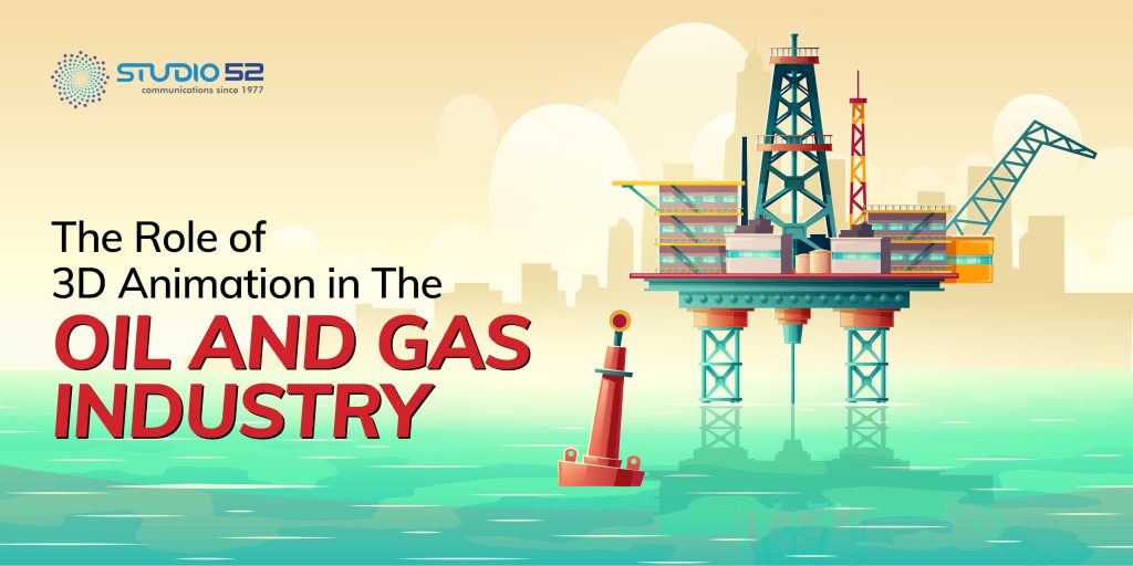 The Role of 3D Animation in The Oil and Gas Industry - Studio 52