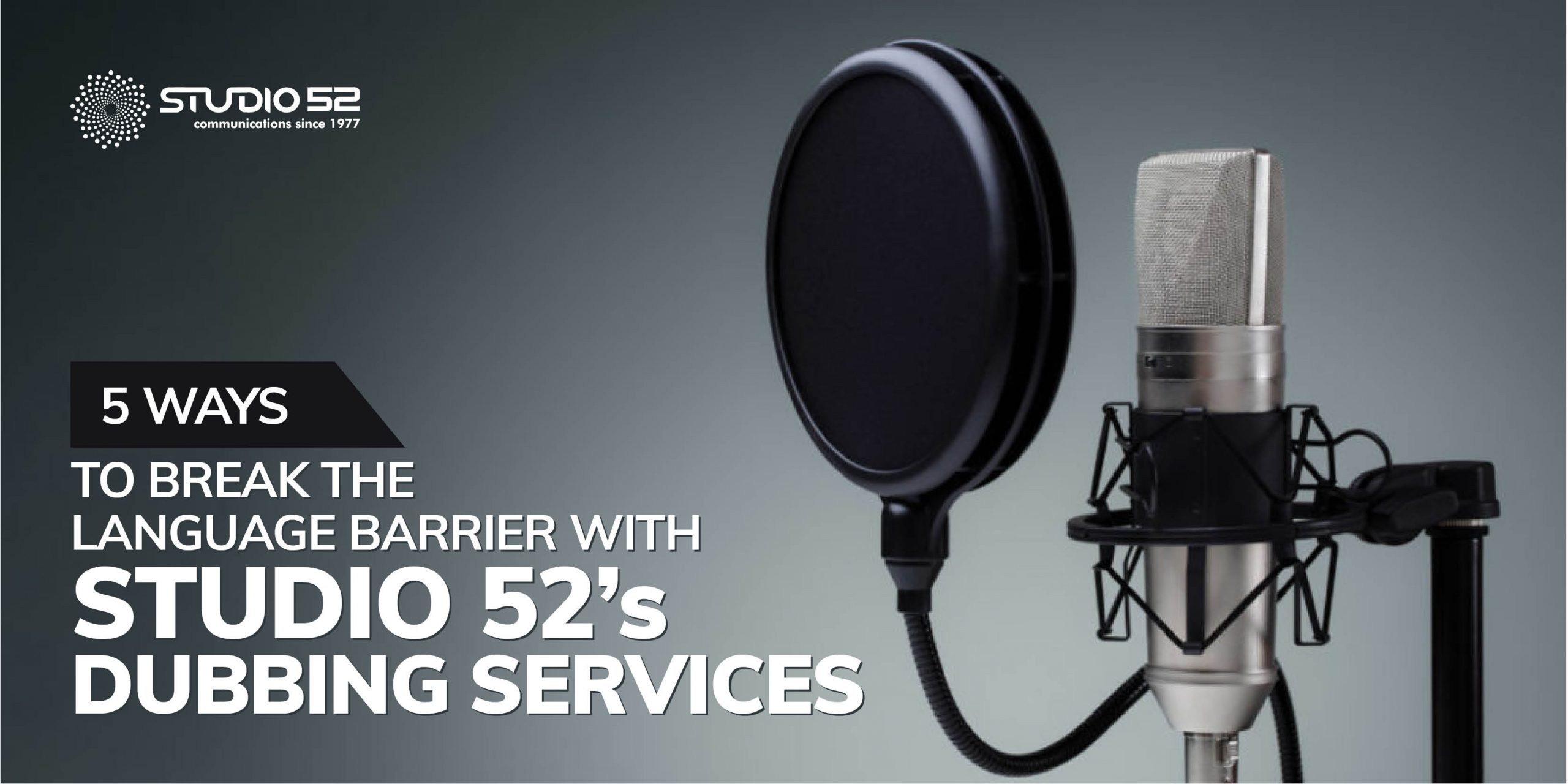 5 ways to break the language barrier with Studio 52’s Dubbing Services