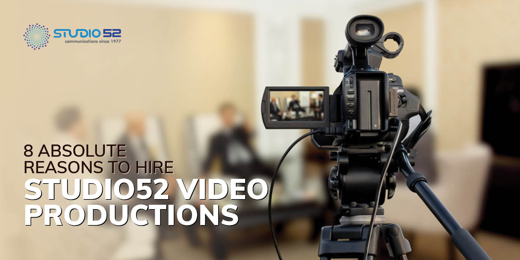 8 Absolute Reasons to Hire Studio52 Video Productions