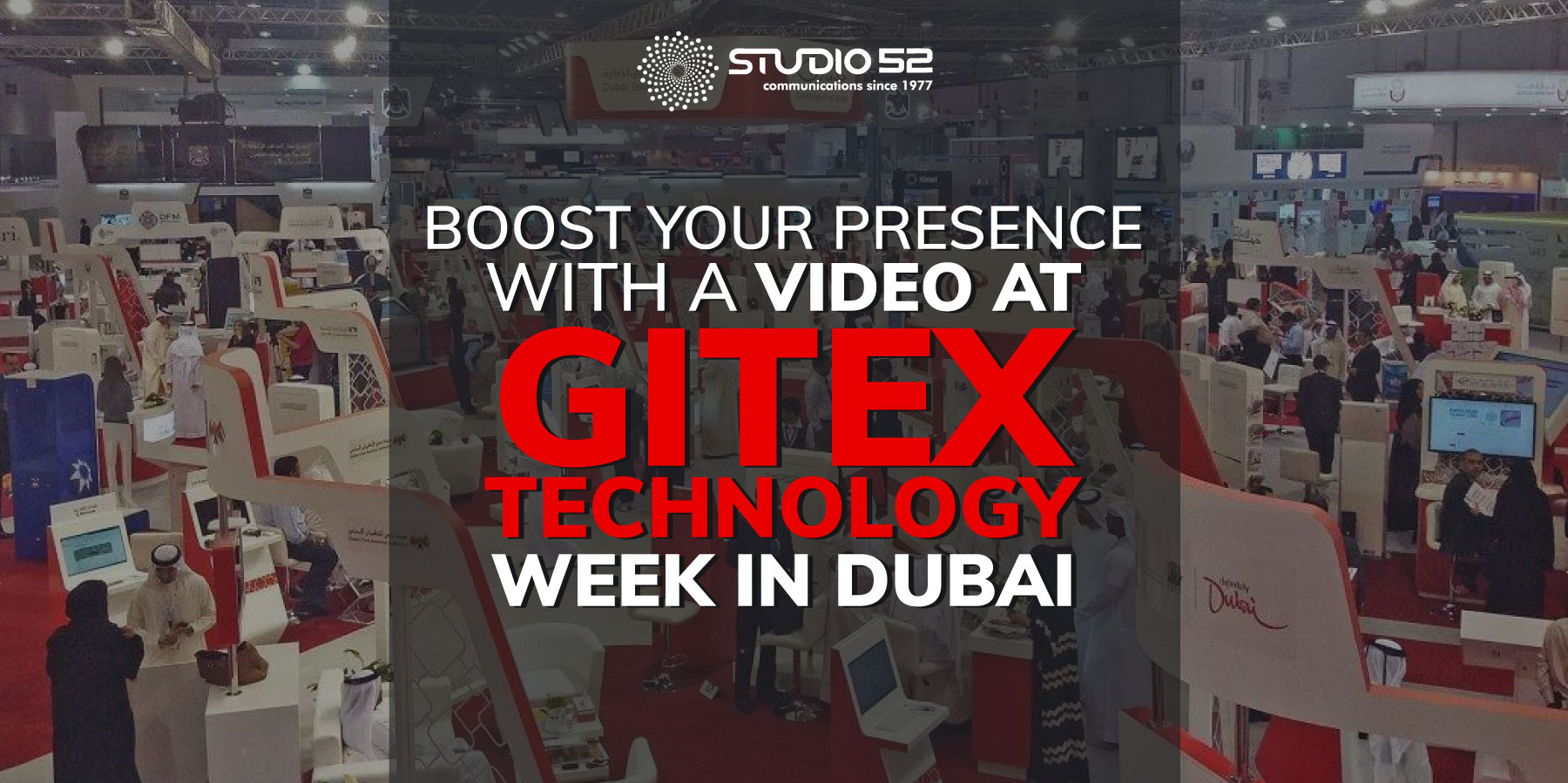 Boost-Your-Presence-with-A-Video-at-GITEX-Technology-Week-in-Dubai