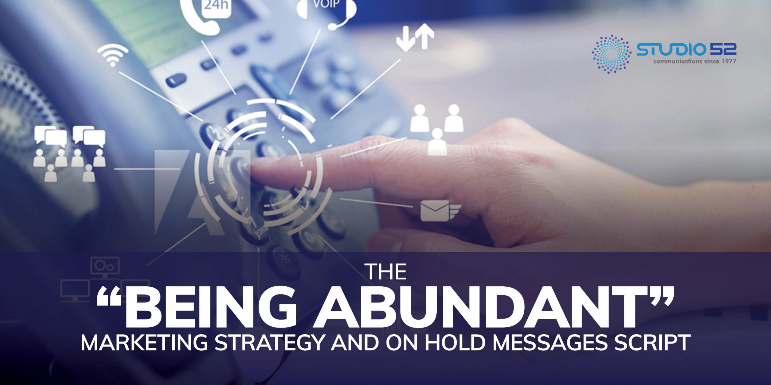 The “Being Abundant” Marketing Strategy and On Hold Messages Script