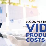 A Complete Guide to Video Production Costs