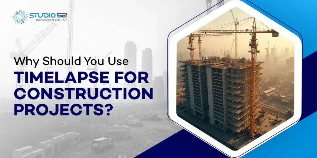Timelapse for construction projects
