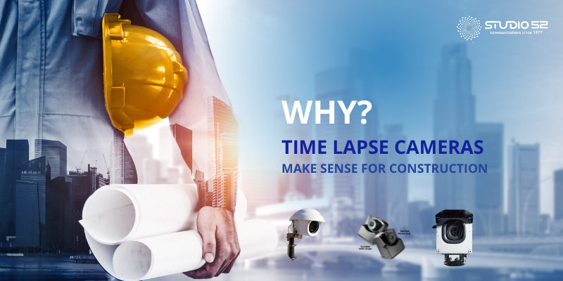 Why Time Lapse Cameras Make Sense for Construction
