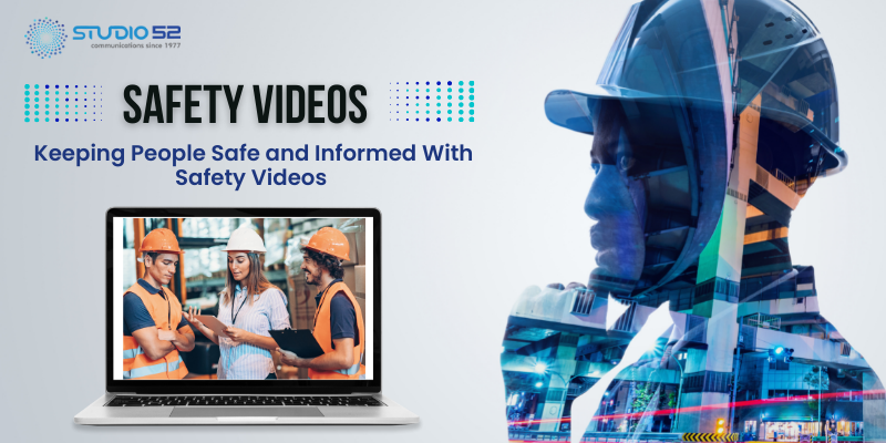 Studio52 - Keeping People Safe and Informed With Safety Videos