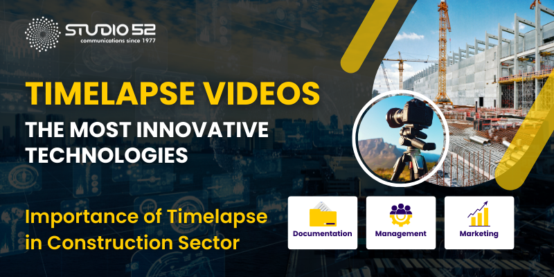 Importance of timelapse in Construction sector - Studio52