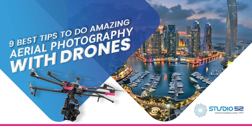 9 Best Tips To Do Amazing Aerial Photography With Drones