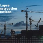 Best Time-Lapse Video & Construction Camera Solutions