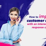 How to Improve Customer Service with an Interactive Voice Response System