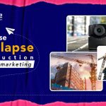 How to Use Time-lapse construction Video for Marketing