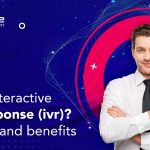 What is Interactive Voice Response (IVR) Definition and Benefits