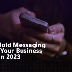How On-Hold Messaging Can Help Your Business Succeed In 2023