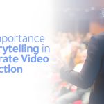 Importance of story telling in Corporate videos