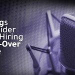 10 Things to Consider Before Hiring a Voice-Over Service