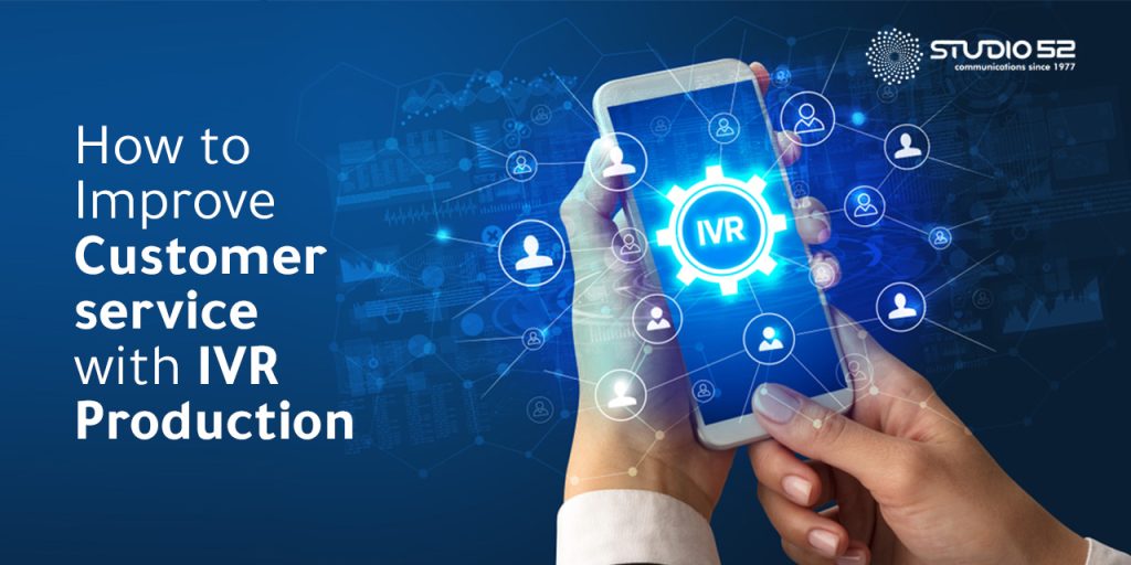 How to Improve Customer Service with IVR Production