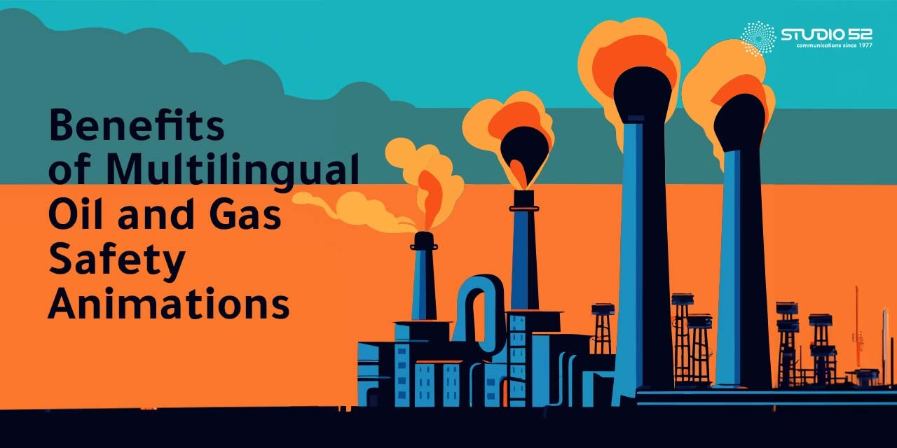 Benefits of Multilingual Safety Animations for the Oil and Gas Safety Industry