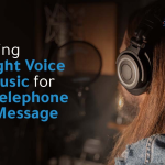 Choosing the Right Voice and Music for Your Telephone Hold Message
