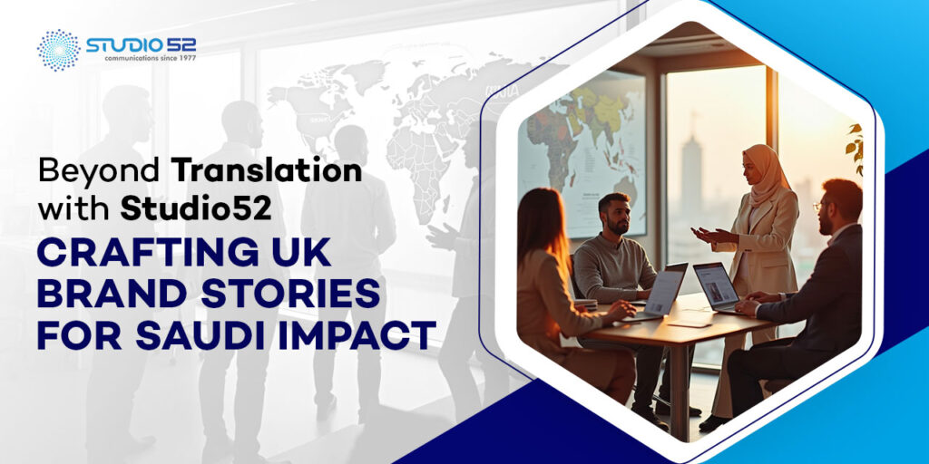 Studio52: Crafting UK Brand Stories for Saudi Impact