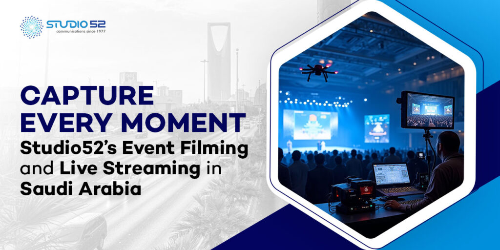 Studio52’s Event Filming and Live Streaming in Saudi Arabia