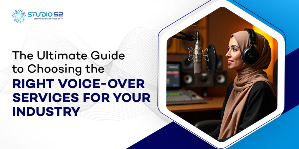 Guide to Choosing the Right Voice-Over Services for Your Industry