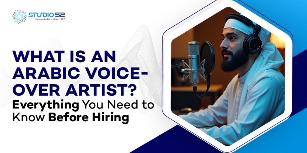 What Is an Arabic Voice-Over Artist Everything You Need to Know Before Hiring