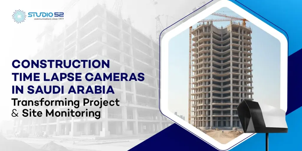 Construction Timelapse Cameras in Saudi Arabia