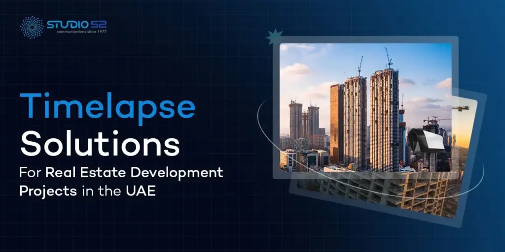 Timelapse Solutions for Real Estate Development Projects in the UAE