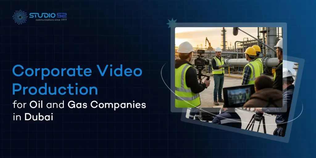 Corporate Video Production for Oil and Gas Dubai