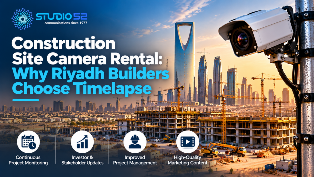 Construction Site Camera Rental- Why Riyadh Builders Choose Timelapse