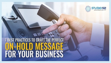 7 Best Practices To Craft the Perfect On-Hold Message For Your Business
